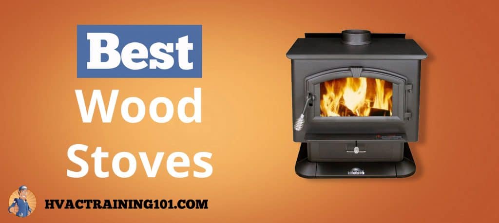 Reviews Of The Best Wood Stoves 2019 Buyers Guide HVAC Training 101   5 Best Wood Stoves 